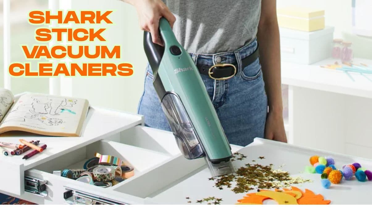 Shark Stick Vacuum Cleaners: Complete Guide to Features and Use
