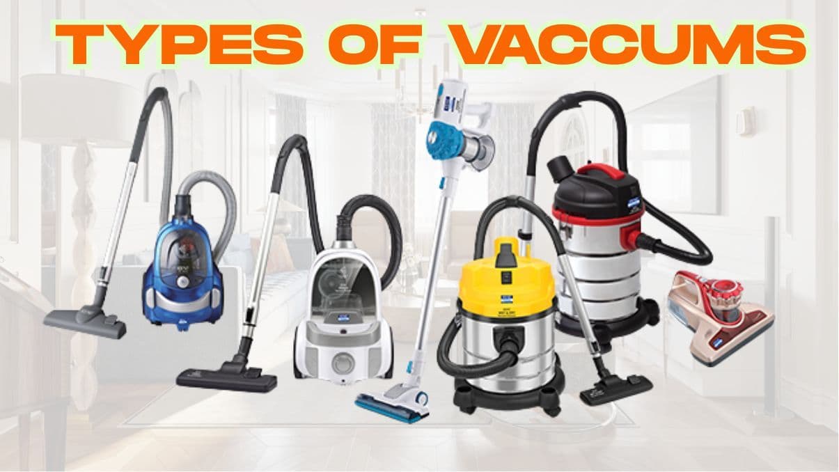 Types of Vacuums Explained: A Comprehensive Guide for Every Home