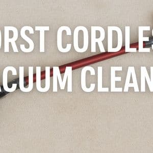 Worst Cordless Vacuum Cleaner: Common Issues & Buyer Insights