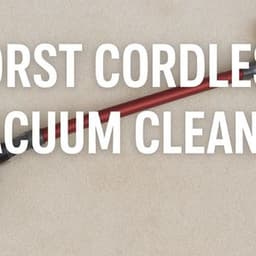 Worst Cordless Vacuum Cleaner: Common Issues & Buyer Insights
