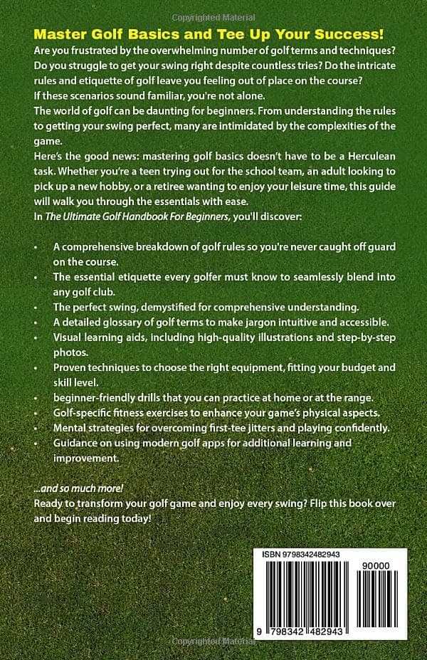 The Ultimate Golf Handbook For Beginners: Your Complete Guide to Mastering the Basics, from Etiquette and Rules to Techniques and Beyond